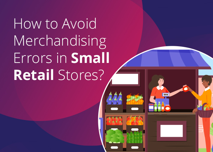 How to Avoid Merchandising Errors in Small Retail Stores?