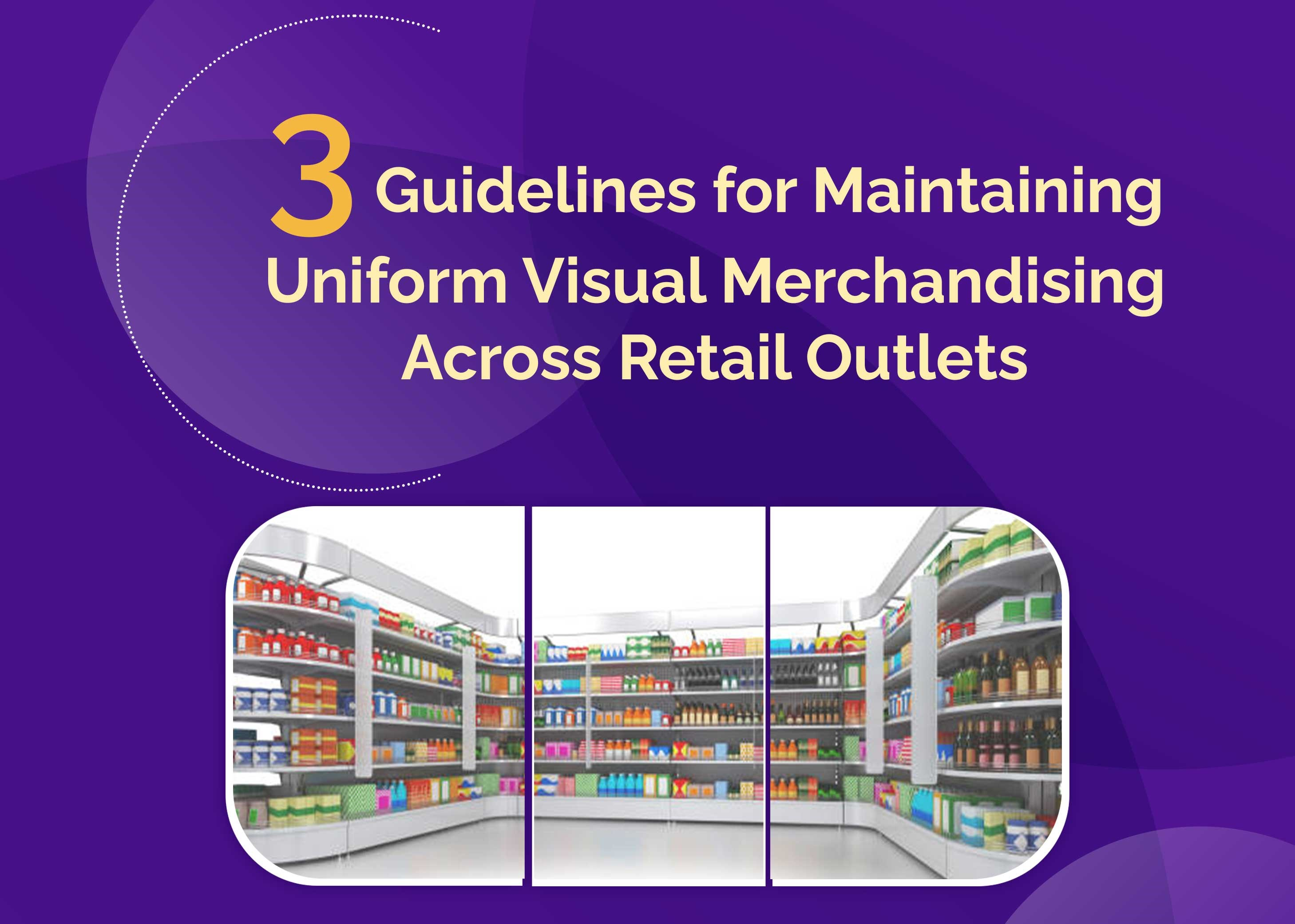 Three Guidelines for Maintaining Uniform Visual Merchandising